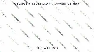 George FitzGerald ft. Lawrence Hart - The Waiting
