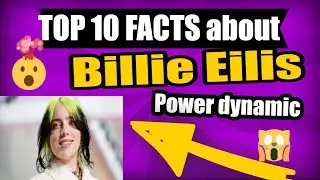 top 10 Facts about Billie Eillis power dynamic and internet mega fame