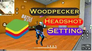 WOODPECKER BEST HEADSHOT SETTING BLUESTACKS 🔥। FREE FIRE