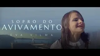 Eva Vilma - Sopro do Avivamento | Clipe Oficial