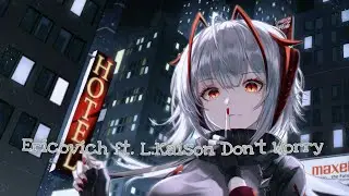 「Nightcore」Don't Worry Ericovich ft. L.Kaison