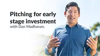 Pitching for Early stage investment, with Dan Madhavan