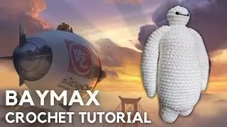 BAYMAX CROCHET TUTORIAL (BIG HERO 6) | FREE AMIGURUMI PATTERN