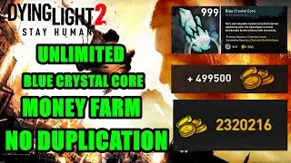 Dying Light 2 Unlimited Blue Crystal Core - Money Farming Guide (No Duplication)