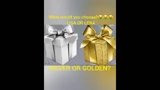 SILVER VS GOLD  🤑🤑🤑 CHOOSE YOUR GIFT 🎁 LISA OR LENA 💖#lisaorlena #chooseyourgift #silverorgolden