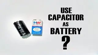 Use Capacitor as Battery