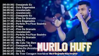 Murilo Huff Greatest Hits Playlist | Clássicos Modernos do Sertanejo
