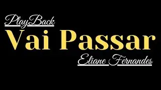 Vai passar - Playback - Eliane Fernandes - Com Letra
