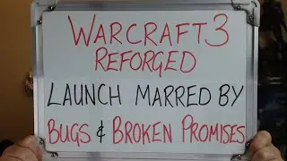 WARCRAFT 3: Reforged Launch Marred by BUGS & BROKEN PROMISES!!