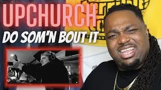 Was He Talking About Morgan Wallen ?? | Upchurch - Do Som’n Bout it | Reaction Video