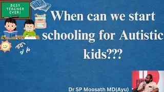 When can we start schooling for Autistic Kids...???