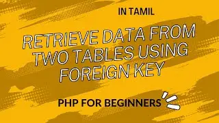 Retrieve data from two  MySQL  tables connected by Foreign key using PHP | PHP for beginners