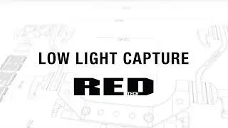 RED TECH | Low Light Capture