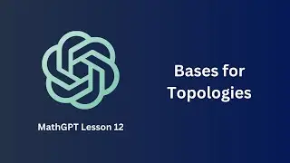 Bases for Topologies - MathGPT Lesson 12