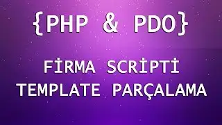 1 - FirmaScripti - Template Parçalama