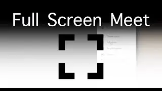 How To Make Google Meet Full Screen