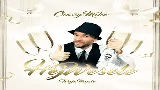 CRAZY MIKE - Hej Wesele ( Prod.WujaMusic) HIT WESEL