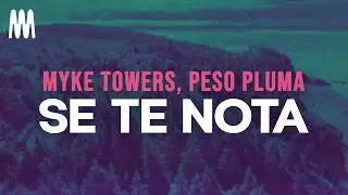 Myke Towers, Peso Pluma - SE TE NOTA (Letra/Lyrics)