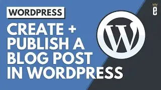 How to Draft and Publish a WordPress Blog Post