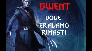 GWENT, DOVE ERAVAMO RIMASTI