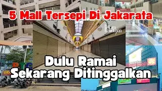 KONDISI MIRIS 5 MALL POPULER DI JAKARTA : DULU RAMAI SEKARANG DITINGGALKAN