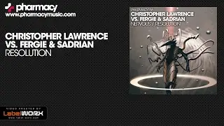 Christopher Lawrence & Fergie & Sadrian - Resolution (Original Mix)