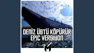 Deniz Üstü Köpürür (Epic Versiyon)