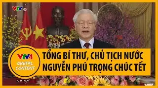 Lời chúc Tết của Tổng Bí Thư, Chủ tịch nước Nguyễn Phú Trọng | VTV4