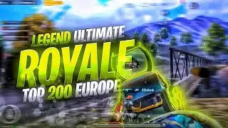 LEGEND ULTIMATE ROYALE TOP 200 EUROPE 💜 PUBG MOBILE
