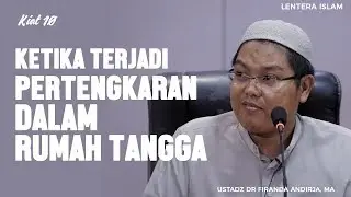 Kiat 10 | Ketika terjadi pertengkaran dalam rumah tanggamu, Ustadz Firanda Andirdja, MA