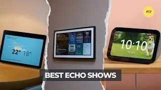 7 Best Echo Shows Of 2025! Tried and Tested