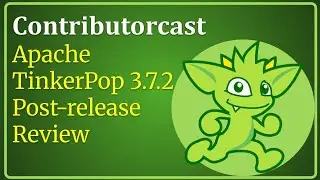 Contributorcast: Apache TinkerPop 3.6.7/3.7.2 Post-release Review