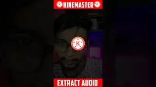 Kinemaster EXTRACT AUDIO from video