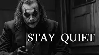 STAY QUIET