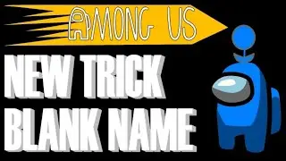 New Way To Get Blank Name In Among Us 2020 | FIX Among Us Inappropriate Name