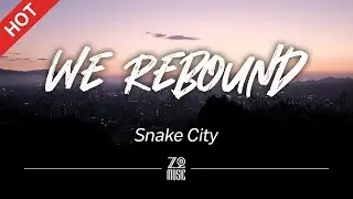 Snake City - We Rebound [Lyrics / HD]