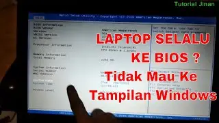 LAPTOP SELALU KE BIOS ? Tidak Mau Ke Tampilan Windows_Tutorial Jinan