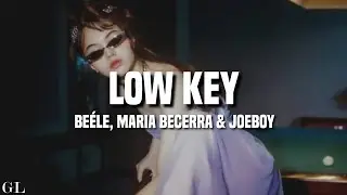 Beéle, Maria Becerra, Joeboy - Low Key (Letra/Lyrics)