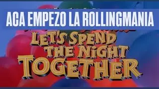 LA PELÍCULA QUE IMPACTÓ AL MUNDO ENTERO / Let's spend the night together THE ROLLING STONES