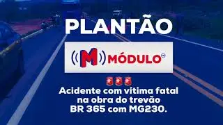Plantão MÓDULO FM - Acidente BR365