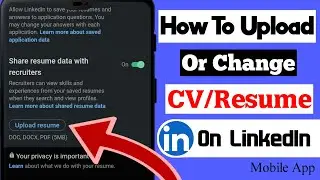 How To Change Resume In LinkedIn Mobile App | How To Upload Resume In LinkedIn | Add CV In LinkedIn