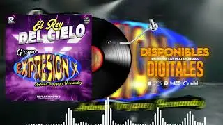 EL REY DEL CIELO | GRUPO EXPRESION X