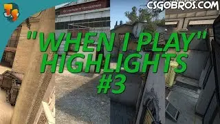 CS:GO Montage - When I play Highlights #3