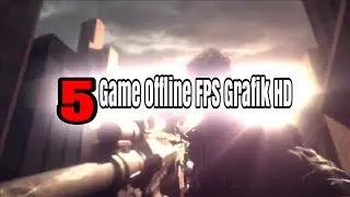 5 Game Offline FPS Keren Grafis HD