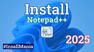 Notepad++ installation guide || Install Notepad++ Tutorial on windows 11 || Install Mania