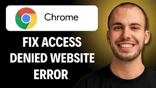 How To Fix Access Denied Website Error In Chrome (Easiest Way) (2026 Guide)
