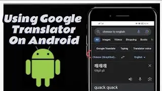 How To Use  Google Translator On Android Phone
