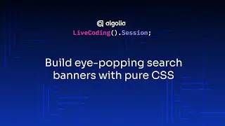 Live Coding - Build eye-popping search banners with pure CSS