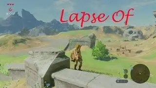 Lapse Of Zelda Breath of the Wild Great Plateau