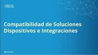 Compatibilidad de soluciones, dispositivos e integraciones